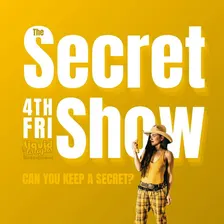 The Secret Show (Monthly Comedy Show)