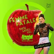 Femme Fatale - These Ladies Kill (Monthly Comedy Show)