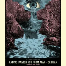 AND SO I WATCH YOU FROM AFAR & CASPIAN + OTAY:ONII