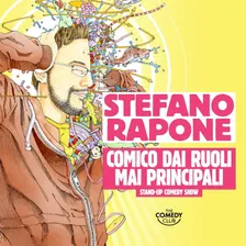 Stefano Rapone: Comico Dai Ruoli Mai Principali (Milano)