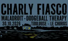 Charly Fiasco + Maladroit + Dodgeball Therapy