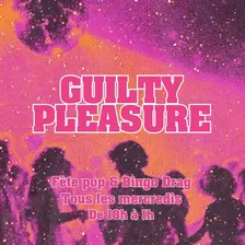 Guilty Pleasure : Karaoké, Bingo Drag & DJ set !