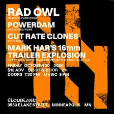Rad Owl, Powerdam, Cut Rate Clones, Mark Har's Trailer 16mm Explosion