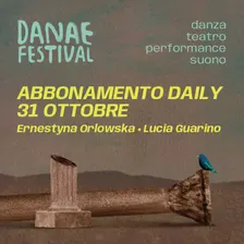 Abbonamento DAILY 31 Ottobre - Danae Festival
