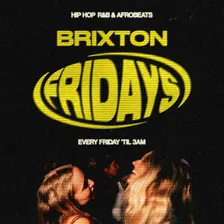 Brixton Fridays: Hip Hop, R&B & Afrobeats ‘til 3AM