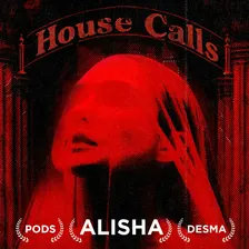 House Calls w/ ALISHA