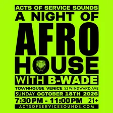 Acts of Service Sounds: A Night of Afro House w/ B-Wade