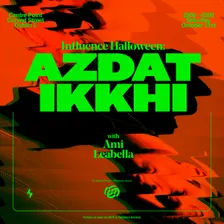 Influence Halloween: AZDAT, Ikkhi + more