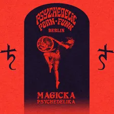 ✶♄ Psychedelic Porn Funk ● Berlin ♄✶