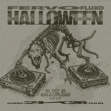 Fervo Fluxo @ Sala Upload [Halloween]