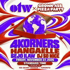 OTW (OF THE WORLD) × GROWN ASS PIZZA PARTY: TORONTO