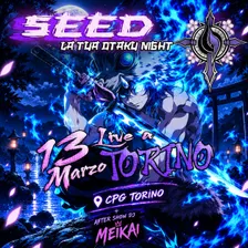 La tua Otaku Night - SeeD + Meikai @ CPG Torino
