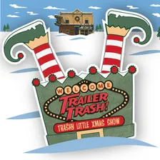 All Elf’d Up! // Trailer Trash’s Trashy Little Xmas Show
