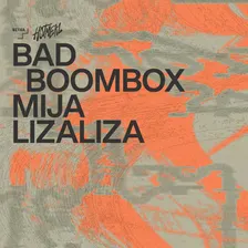 Bad Boombox · MIJA · lizaliza