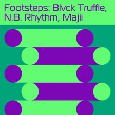 Footsteps: Blvck Truffle, NB Rhythm, Majii