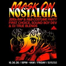 Nostalgia: Mask On (2010s Rap & R&B Costume Party)