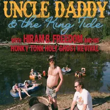 Uncle Daddy & the King Tide, Hiram B. Freedom and his Honky Tonk Holy Ghost Revival