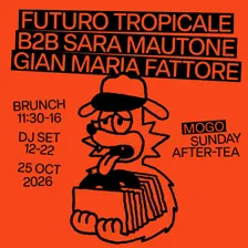 Sunday After-Tea w/ Futuro Tropicale B2B Sara Mautone, Gian Maria Fattore