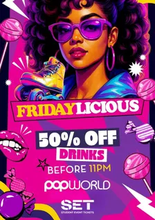FRIDAYLICIOUS @ POPWORLD WATLING STREET - Every Friday