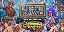 Old As Fck Rave - Perth