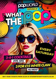 2-FOR-1 COCKTAILS @ POPWORLD WATLING ST - EVERY SATURDAY