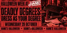 Halloween At Hanks | Deadly Degrees: Dress as Your Degree