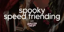 GOTG Spooky Speed Friending (over 25's)