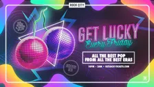 Get Lucky - Nottingham's Biggest Friday Night - 06/11/26