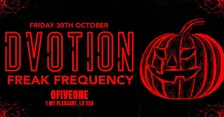 🩸🕸️ DVOTION HALLOWEEN - FREAK FREQUENCY 🕸️🩸 HALLOWEEN FRIDAY @ 051 LIVERPOOL
