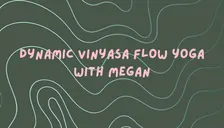 Dynamic Vinyasa Flow Yoga with Megan