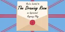 The Drawing Room: An Improvised Regency Play