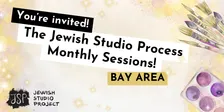 The Jewish Studio Process - BAY AREA
