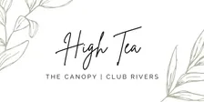 Women's High Tea | The Canopy - Club Rivers