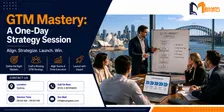 GTM Mastery: A One-Day Strategy Session in Sydney