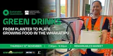Green Drinks - From Planter to Plate: Growing food in the Whakatipu