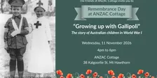 “Growing Up With Gallipoli” Remembrance Day at ANZAC Cottage