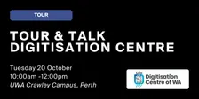 Tour and Talk: Digitisation Centre of Western Australia