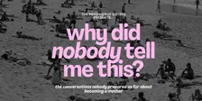 Why Did Nobody Tell Me This?