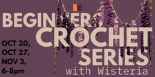 Beginners Crochet Series: Wisteria