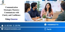 Communication Strategies Mastery: Communicate with Clarity and Confidence in 1 Day | Perth