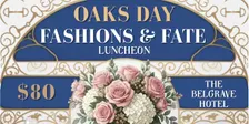 Oaks Day Luncheon Fashions & Fate at Belgrave Hotel