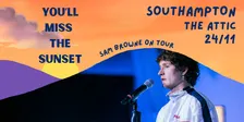 SOUTHAMPTON Sam Browne: You'll Miss the Sunset