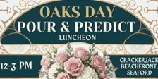 Oaks Day Luncheon Pour & Predict at Crackerjack Beachfront Seaford
