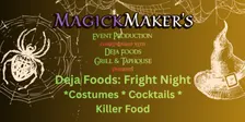 Magick Maker's Presents: DEJA FOODS: FRIGHT NIGHT HALLOWEEN PARTY