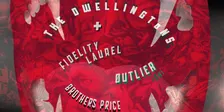 The Dwellingtons / Fidelity Laurel / Brothers Price / Øutlier