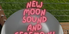 New Moon Sound and Ceremony