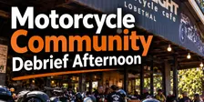 Motorcycle Community Debrief