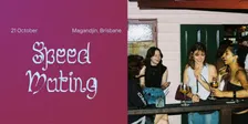 Speed Mating Night 1 (Magandjin, Brisbane) presented by MELT.