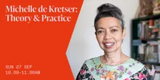 Michelle de Kretser: Theory & Practice