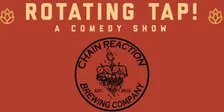 Comedy Night at Chain Reaction Brewing Company - Presented by Rotating Tap Comedy